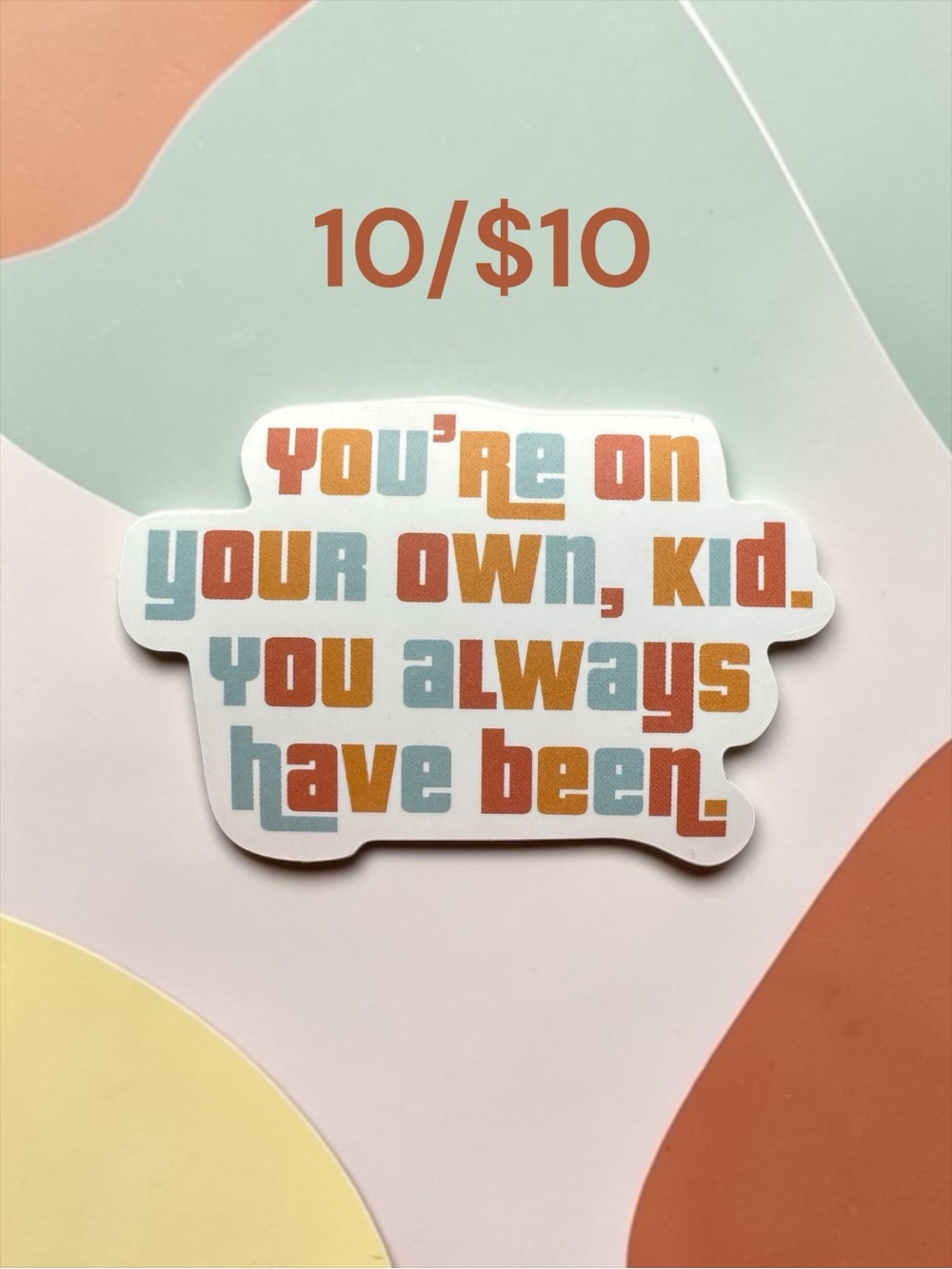 10 / $10 “You’re On Your Own, Kid” Quote Sticker Empowering Encouraging Retro
